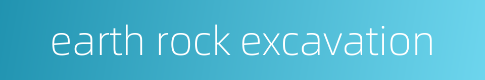 earth rock excavation的同义词