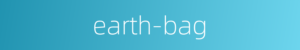 earth-bag的同义词