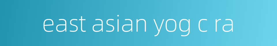 east asian yog c ra的同义词