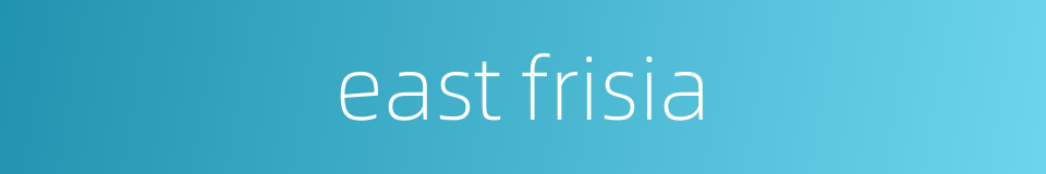 east frisia的同义词