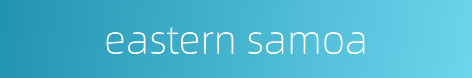 eastern samoa的同义词