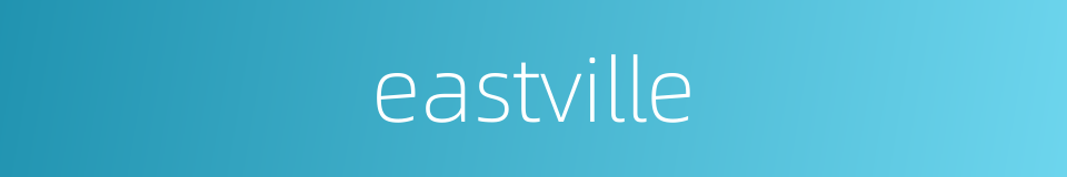 eastville的同义词