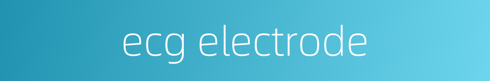 ecg electrode的同义词