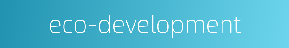 eco-development的同义词