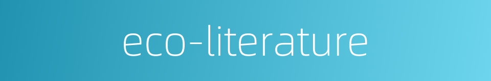 eco-literature的同义词