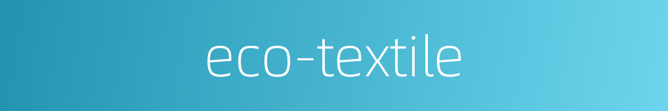 eco-textile的同义词