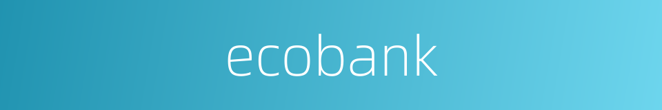 ecobank的同义词