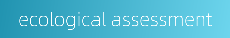 ecological assessment的同义词