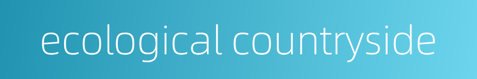 ecological countryside的同义词