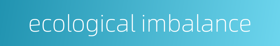 ecological imbalance的同义词