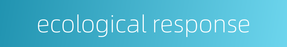 ecological response的同义词