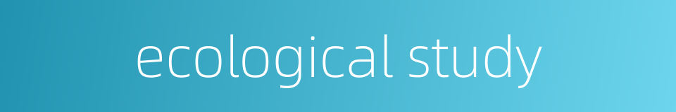 ecological study的同义词