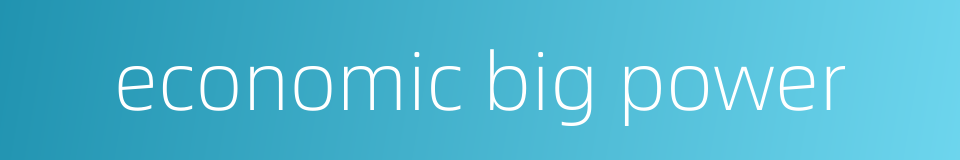 economic big power的同义词