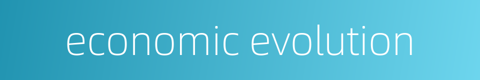 economic evolution的同义词
