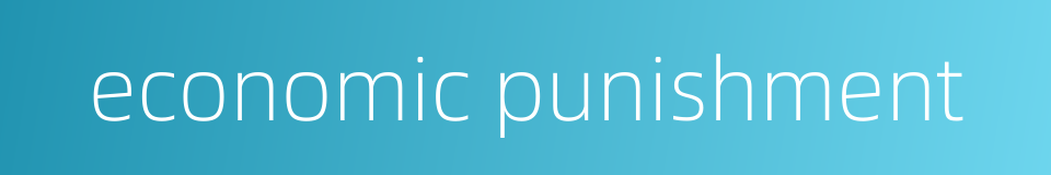 economic punishment的同义词