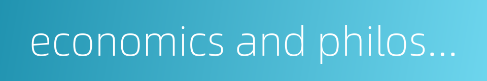 economics and philosophy的同义词