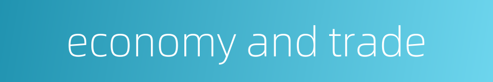 economy and trade的同义词