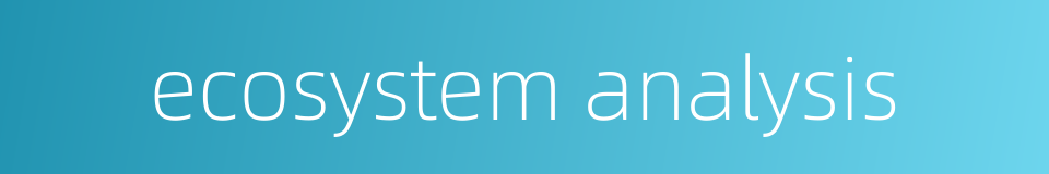 ecosystem analysis的同义词