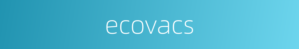 ecovacs的同义词