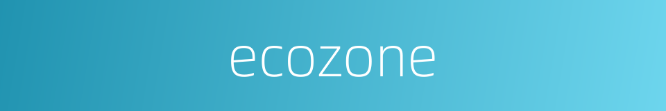 ecozone的同义词