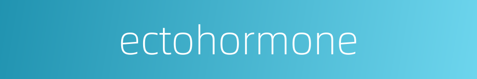 ectohormone的同义词