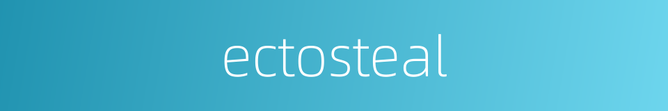 ectosteal的同义词