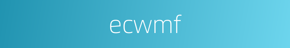 ecwmf的同义词