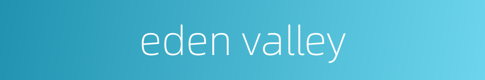 eden valley的同义词