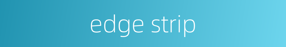 edge strip的同义词