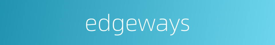 edgeways的同义词