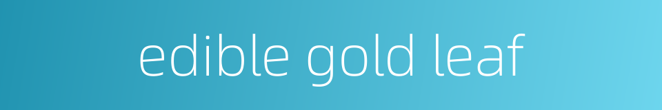 edible gold leaf的同义词