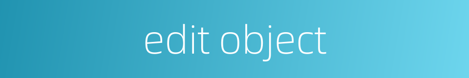 edit object的同义词