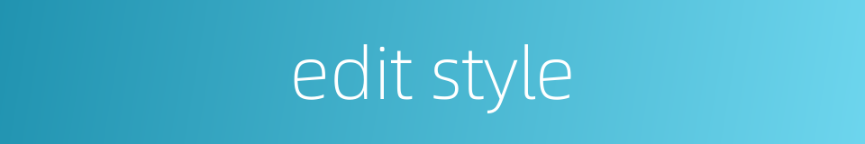 edit style的同义词