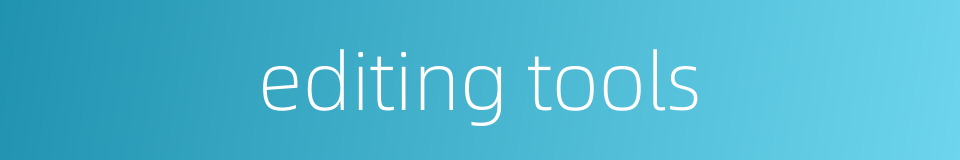 editing tools的同义词