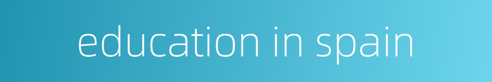 education in spain的同义词