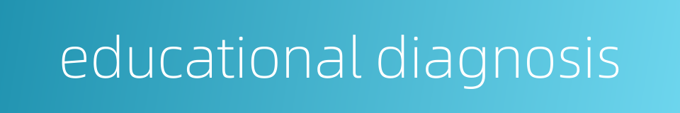 educational diagnosis的同义词