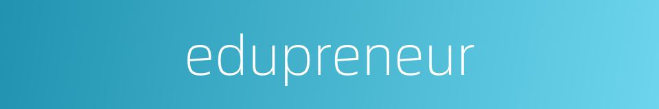 edupreneur的同义词