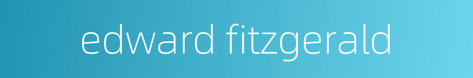 edward fitzgerald的同义词