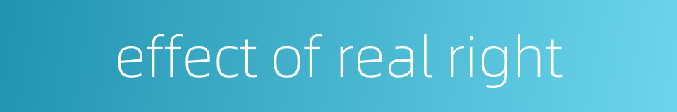 effect of real right的同义词