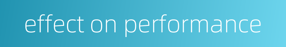 effect on performance的同义词