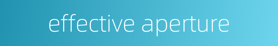 effective aperture的同义词