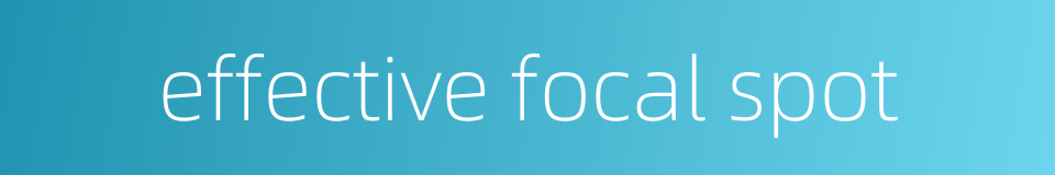 effective focal spot的同义词