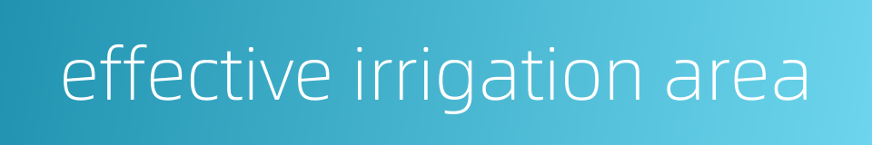 effective irrigation area的同义词