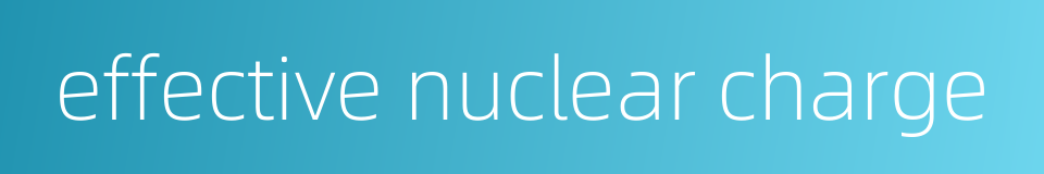 effective nuclear charge的同义词