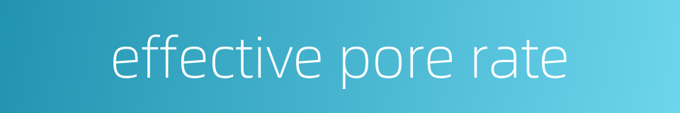 effective pore rate的同义词