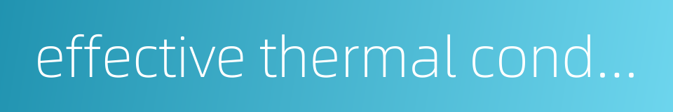 effective thermal conductivity的同义词
