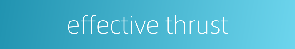 effective thrust的同义词