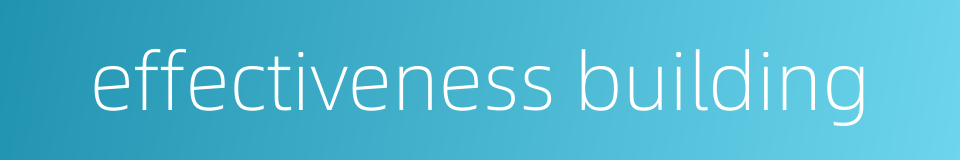 effectiveness building的同义词