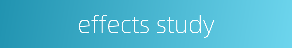 effects study的同义词