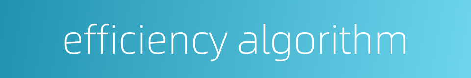 efficiency algorithm的同义词